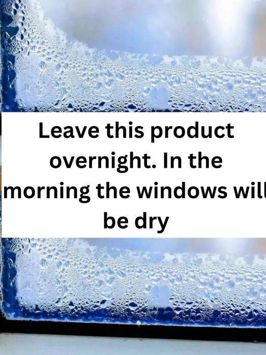 LEAVE THIS PRODUCT OVERNIGHT. IN THE MORNING THE WINDOWS WILL BE DRY: AN ECONOMICAL TIP AGAINST CONDENSATION